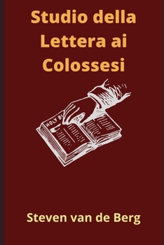 Paperback Studio della Lettera ai Colossesi: "Tutto è stato creato attraverso di lui e per lui". [Italian] Book