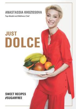 Paperback Just Dolce: Sugar Free Sweet Recipes Book
