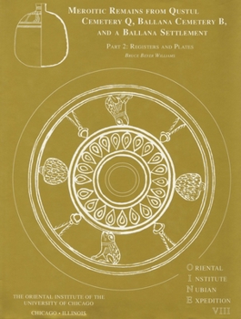 Hardcover Excavations Between Abu Simbel and the Sudan Frontier, Part 8: Meroitic Remains from Qustul Cemetery Q, Ballana Cemetery B, and a Ballana Settlement Book