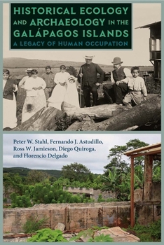 Historical Ecology and Archaeology in the Gal�pagos Islands: A Legacy of Human Occupation - Book  of the Society and Ecology in Island and Coastal Archaeology