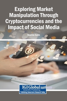 Hardcover Exploring Market Manipulation Through Cryptocurrencies and the Impact of Social Media Book