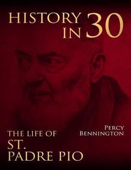 Paperback History in 30: The Life of St. Padre Pio Book