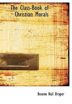 Paperback The Class-Book of Christian Morals [Large Print] Book
