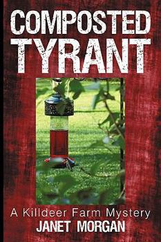 Paperback Composted Tyrant: A Killdeer Farm Mystery Book