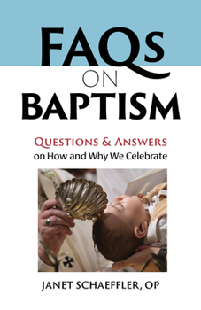 Paperback FAQs on Baptism: Questions and Answers on How and Why We Celebrate Book