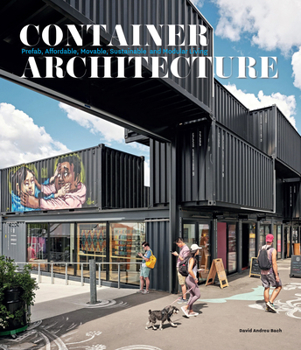 Hardcover Container Architecture: Modular, Pre Fab, Affordable, Movable and Sustainable Living Book