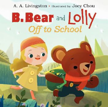 Hardcover B. Bear and Lolly: Off to School Book