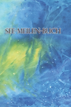 Paperback See-Meilen-Buch: Ein Bordbuch für Yachten * Meilenbuch [German] Book
