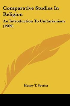Paperback Comparative Studies In Religion: An Introduction To Unitarianism (1909) Book