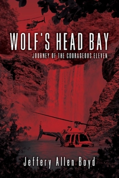 Paperback Wolf's Head Bay: Journey of the Courageous Eleven Volume 1 Book