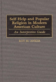 Hardcover Self-Help and Popular Religion in Modern American Culture: An Interpretive Guide Book