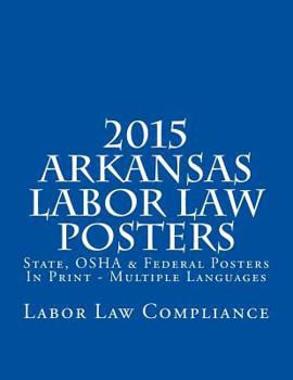 2015 Arkansas Labor Law Posters: State, OSHA & Federal Posters in Print - Multiple Languages