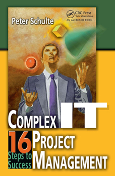 Hardcover Complex IT Project Management: 16 Steps to Success Book