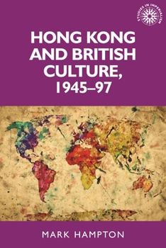 Hardcover Hong Kong and British Culture, 1945-97 Book