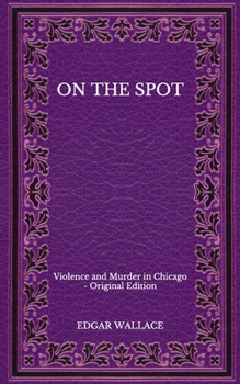 Paperback On the Spot: Violence and Murder in Chicago - Original Edition Book