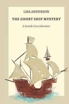 Paperback The Ghost Ship Mystery: A Seaside Cove Adventure Book