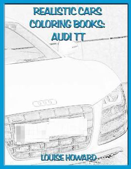Realistic Cars Coloring books: Audi TT