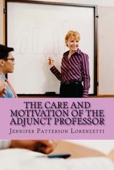 Paperback The Care and Motivation of the Adjunct Professor Book