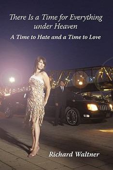 Paperback There Is a Time for Everything Under Heaven: A Time to Hate and a Time to Love Book
