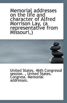 Paperback Memorial Addresses on the Life and Character of Alfred Morrison Lay, (a Representative from Missouri Book