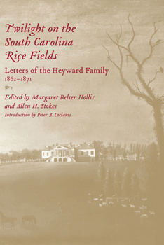 Hardcover Twilight on the South Carolina Rice Fields: Letters of the Heyward Family, 1862-1871 Book