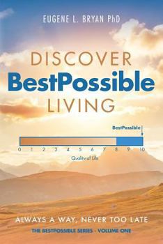 Paperback Discover Bestpossible Living: Always a Way, Never Too Late Book