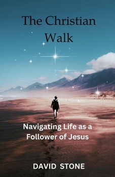 Paperback The Christian Walk: Navigating Life as a Follower of Jesus Book