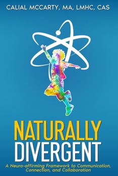 Paperback Naturally Divergent: A Neuro-affirming Framework to Communication, Connection, and Collaboration Book