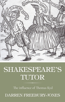 Hardcover Shakespeare's Tutor: The Influence of Thomas Kyd Book