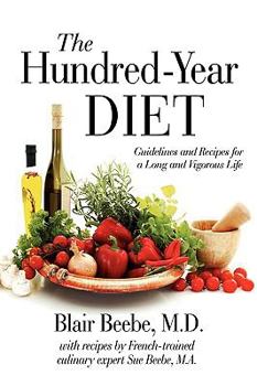 Paperback The Hundred-Year Diet: Guidelines and Recipes for a Long and Vigorous Life Book