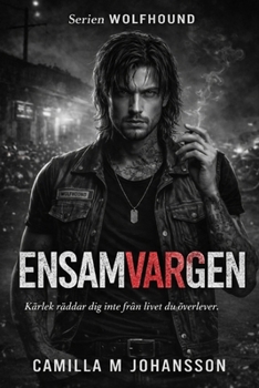 Ensamvargen: Kärlek räddar dig inte från livet du överlever (Wolfhound Series) (Swedish Edition)