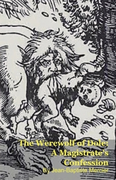 Paperback The Werewolf of Dole: A Magistrate's Confession Book