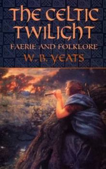 Paperback The Celtic Twilight: Faerie and Folklore Book