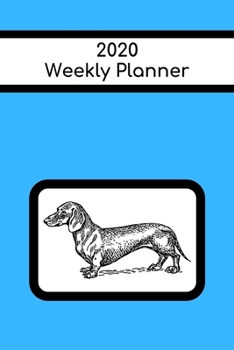 Paperback 2020 Weekly Planner: Dachshund; January 1, 2020 - December 31, 2020; 6" x 9" Book