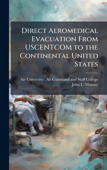 Hardcover Direct Aeromedical Evacuation From USCENTCOM to the Continental United States Book