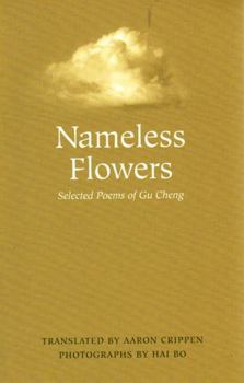 Hardcover Nameless Flowers: Selected Poems of Gu Cheng Book