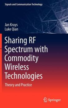 Hardcover Sharing RF Spectrum with Commodity Wireless Technologies: Theory and Practice Book