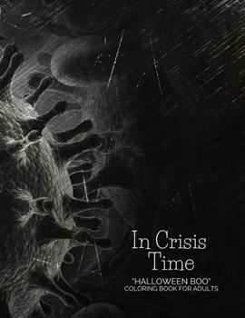 In Crisis Time: "HALLOWEEN BOO" Coloring Book for Adults, Large Print, Carving Pumpkin, Trick or Treating, Playing Prank, Ability to Relax, Brain Experiences Relief, Lower Stress Level
