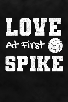 Love At First Spike: Volleyball Notizbuch für Volleyballspieler und Volleyballspielerinnen zum Selberschreiben & Gestalten von Erinnerungen und ... und Turnieren [Liniert] (German Edition)