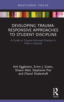 Hardcover Developing Trauma-Responsive Approaches to Student Discipline: A Guide to Trauma-Informed Practice in Prek-12 Schools Book