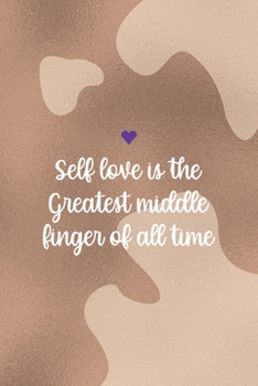Self Love Is the Greatest Middle Finger Of All Time: Notebook Journal Composition Blank Lined Diary Notepad 120 Pages Paperback Brown Texture Vitiligo