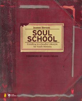 Paperback Soul School: Enrolling in a Soulful Lifestyle for Youth Ministry Book