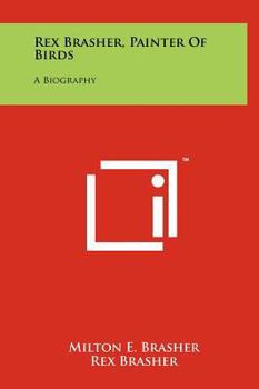 Hardcover Rex Brasher, Painter Of Birds: A Biography Book