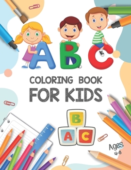 Paperback ABC Coloring Book for Kids Ages 4-8: Coloring Book for Kids and Toddlers Learn the Alphabet - Fun Coloring Books for Toddlers - Big Activity Workbook Book