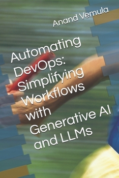 Paperback Automating DevOps: Simplifying Workflows with Generative AI and LLMs Book