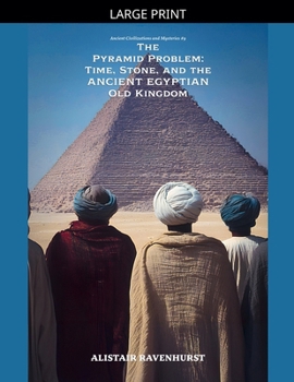 Paperback The Pyramid Problem: Time, Stone, and the Ancient Egyptian Old Kingdom [Large Print] Book