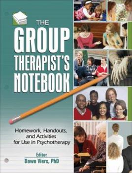 Paperback The Group Therapist's Notebook: Homework, Handouts, and Activities for Use in Psychotherapy Book