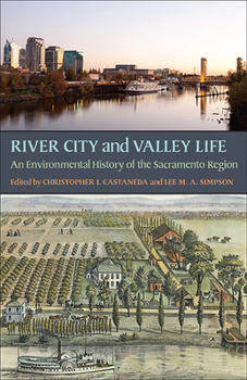 Paperback River City and Valley Life: An Environmental History of the Sacramento Region Book