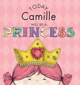 Hardcover Today Camille Will Be a Princess Book