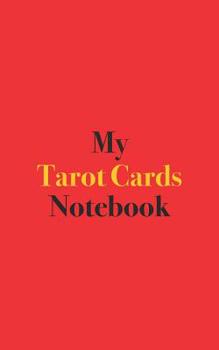 Paperback My Tarot Cards Notebook: Notebook for Tarot Card Readers and Enthusiasts Book